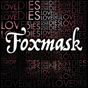 FoxmaskLove Dies